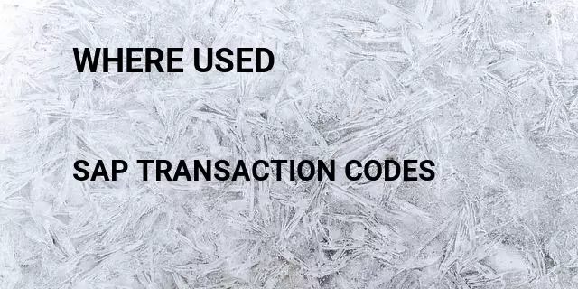 Where Used Tcode In Sap Transaction Codes List