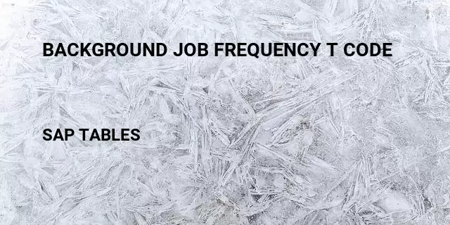 Background job frequency t code Table in SAP