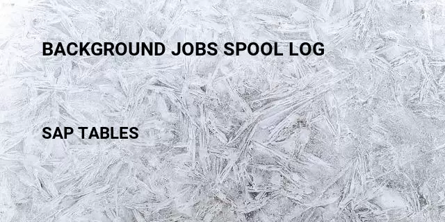 Background jobs spool log Table in SAP