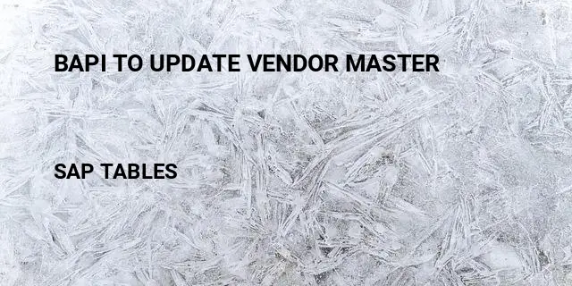 Bapi to update vendor master Table in SAP
