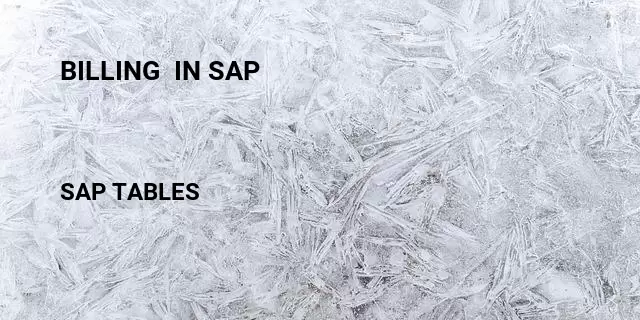 Billing  in sap Table in SAP
