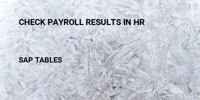 Check payroll results in hr Table in SAP