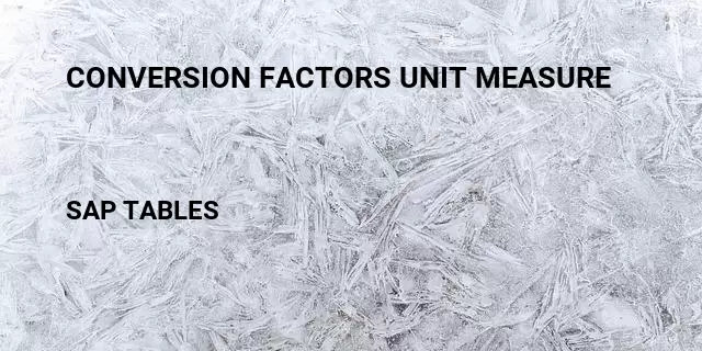 Conversion factors unit measure Table in SAP