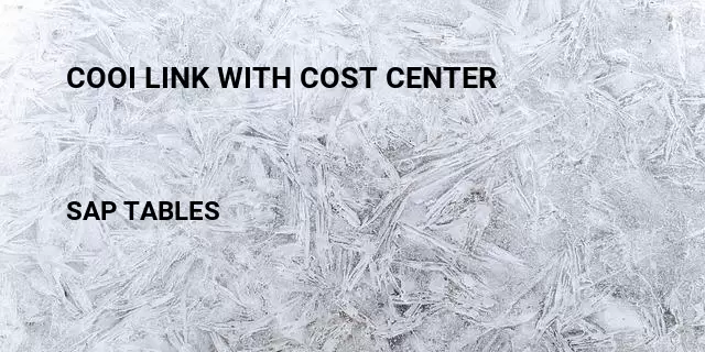 Cooi link with cost center Table in SAP