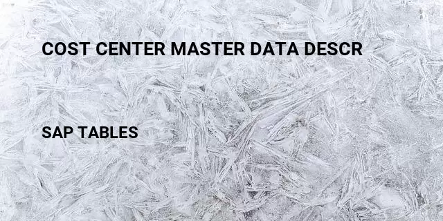Cost center master data descr Table in SAP