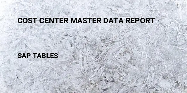 Cost center master data report Table in SAP