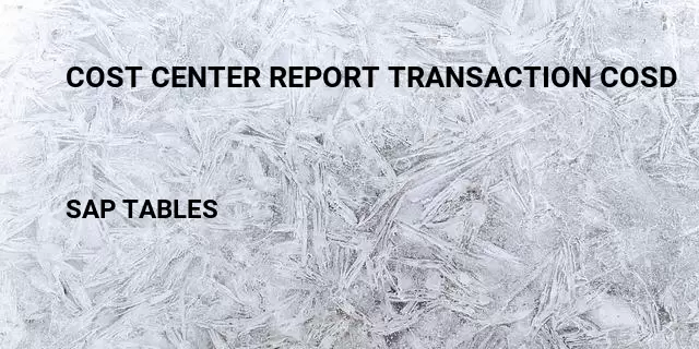 Cost center report transaction cosd Table in SAP