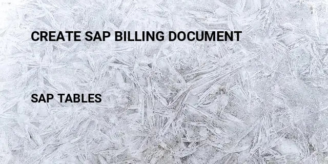 Create sap billing document Table in SAP