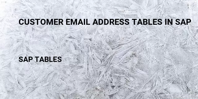 Customer email address tables in sap Table in SAP