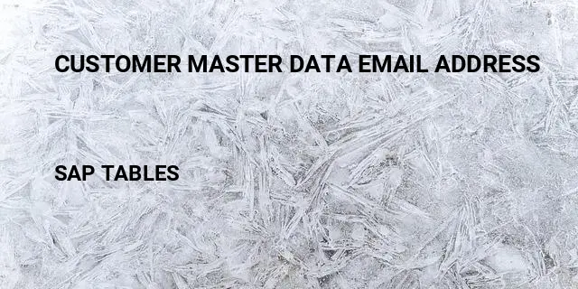 Customer master data email address Table in SAP