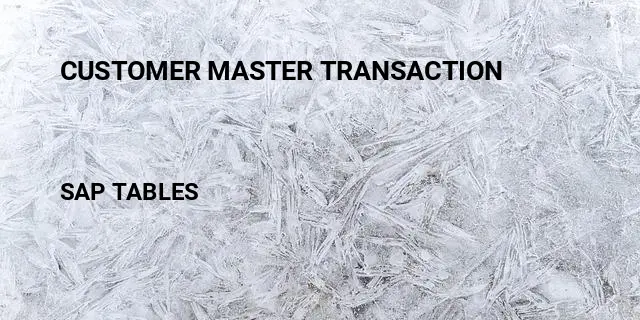 Customer master transaction Table in SAP