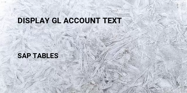 Display gl account text Table in SAP