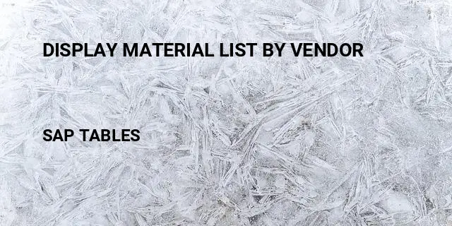 Display material list by vendor Table in SAP