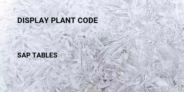 Display plant code Table in SAP
