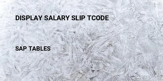 Display salary slip tcode Table in SAP