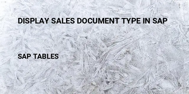 Display sales document type in sap Table in SAP