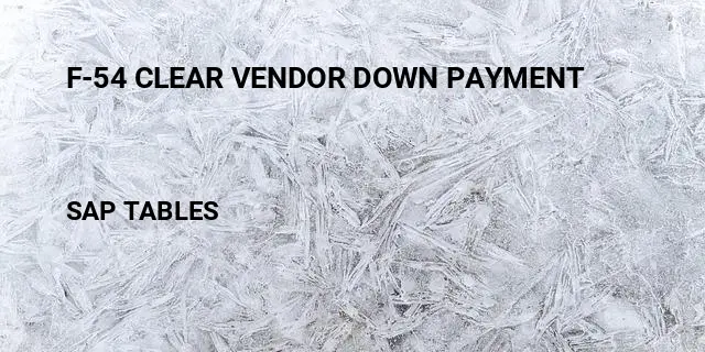 F-54 clear vendor down payment Table in SAP