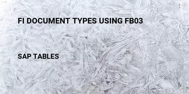 Fi document types using fb03 Table in SAP