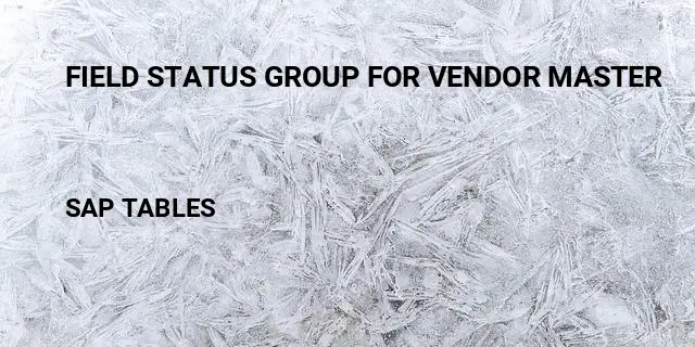 Field status group for vendor master Table in SAP