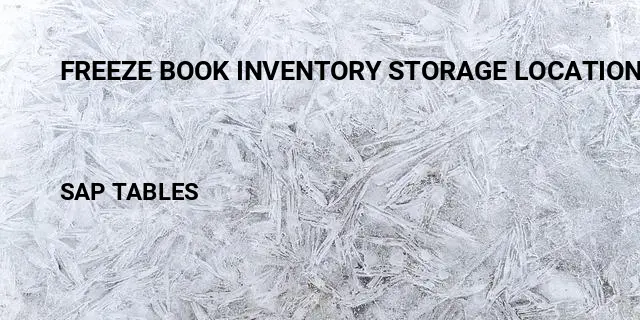 Freeze book inventory storage location Table in SAP