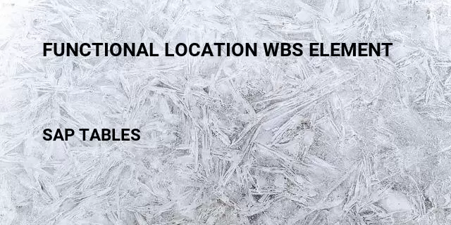 Functional location wbs element Table in SAP