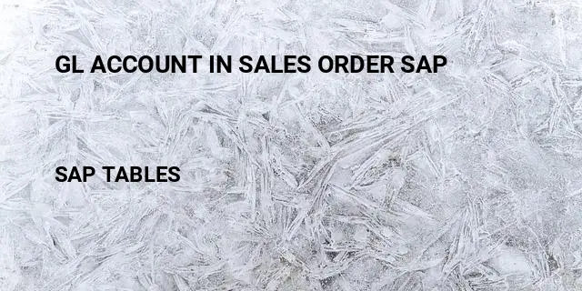 Gl account in sales order sap Table in SAP