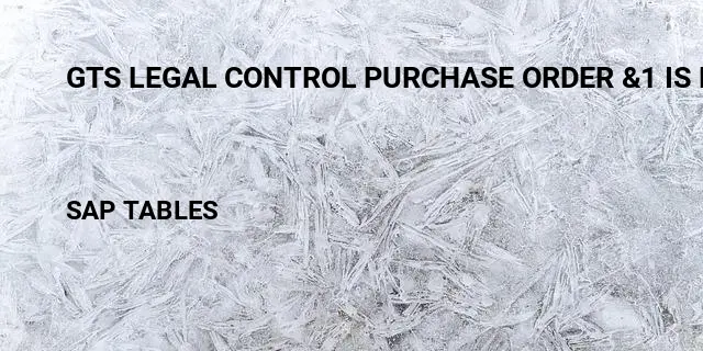 Gts legal control purchase order &1 is locked Table in SAP