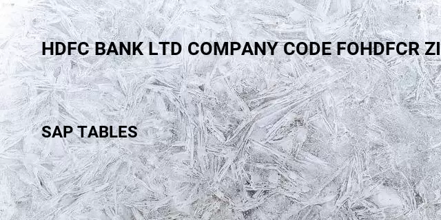 Hdfc bank ltd company code fohdfcr zinghr for employee Table in SAP