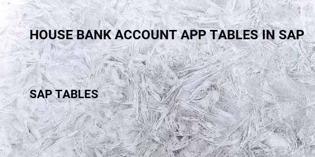 House bank account app tables in sap Table in SAP