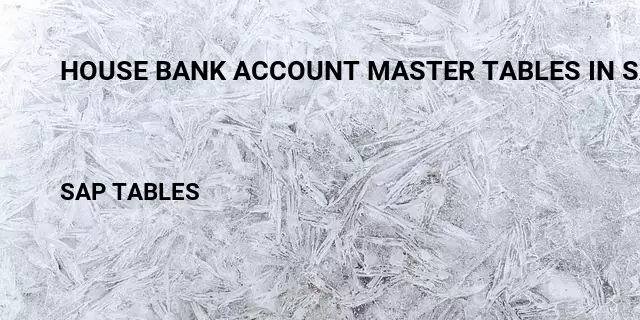 House bank account master tables in sap Table in SAP