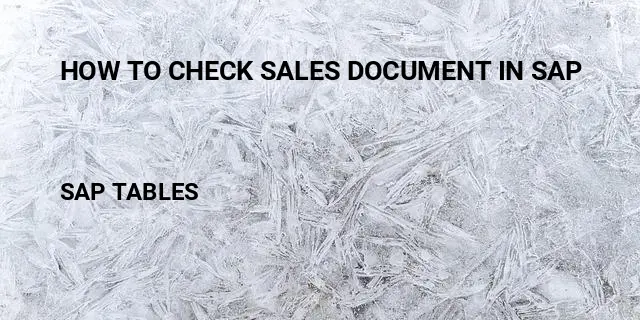 How to check sales document in sap Table in SAP