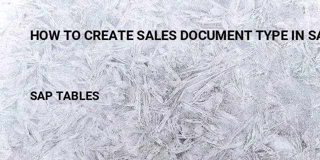 How to create sales document type in sap sd Table in SAP