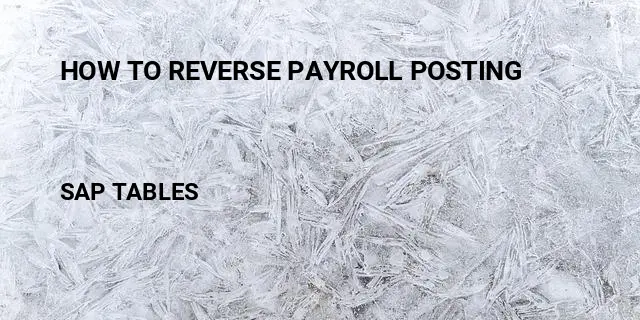 How to reverse payroll posting Table in SAP