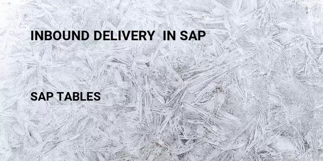 Inbound delivery  in sap Table in SAP