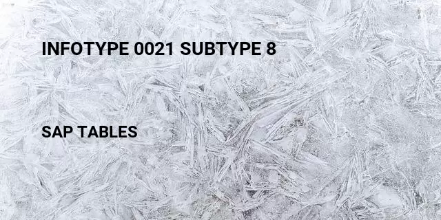 Infotype 0021 subtype 8 Table in SAP