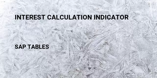 Interest calculation indicator Table in SAP