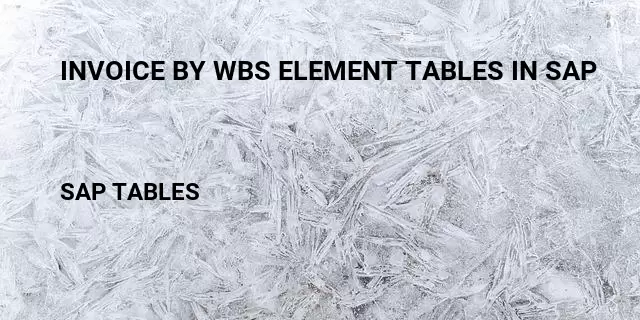 Invoice by wbs element tables in sap Table in SAP