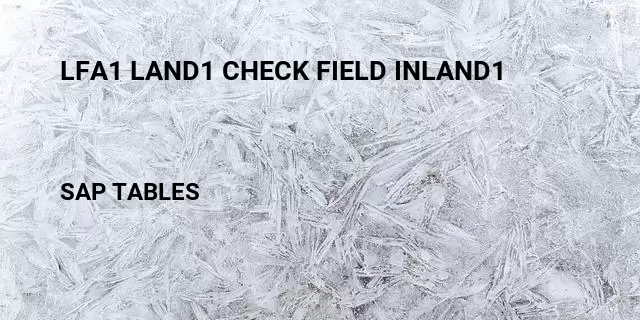 Lfa1 land1 check field inland1 Table in SAP