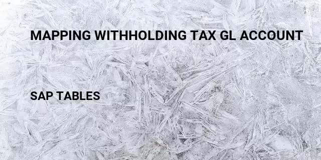 Mapping withholding tax gl account Table in SAP