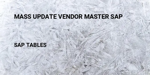 Mass update vendor master sap Table in SAP