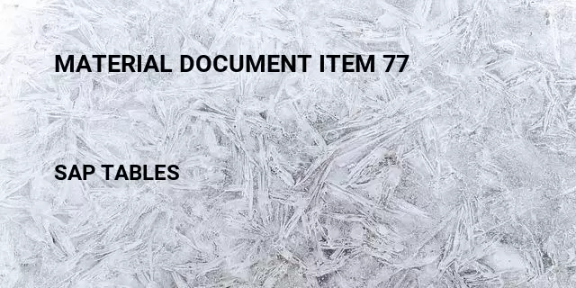 Material document item 77 Table in SAP