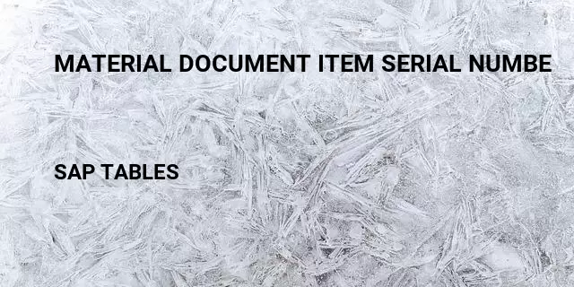 Material document item serial numbe Table in SAP