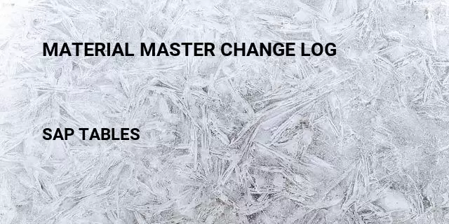 Material master change log Table in SAP