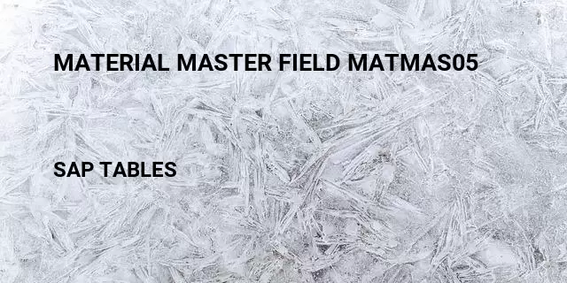 Material master field matmas05 Table in SAP