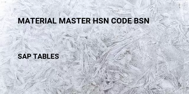 Material master hsn code bsn Table in SAP