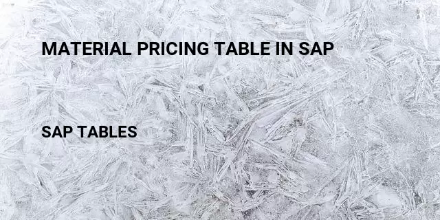 Material pricing table in sap Table in SAP