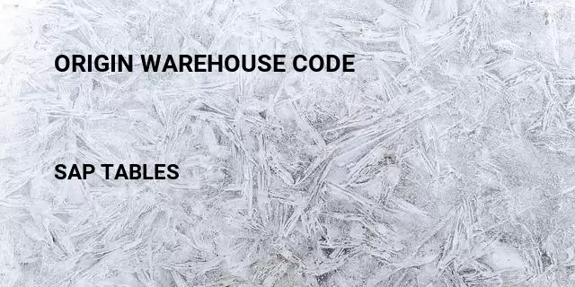 Origin warehouse code Table in SAP