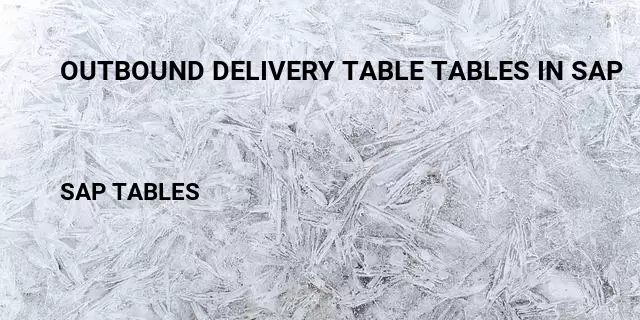 Outbound delivery table tables in sap Table in SAP