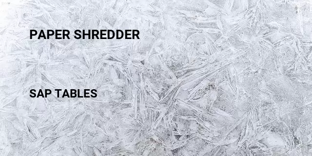 Paper shredder Table in SAP