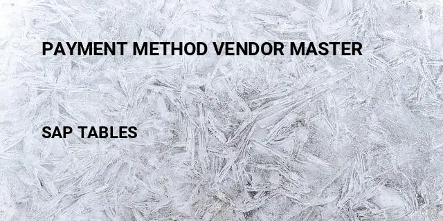 Payment method vendor master Table in SAP